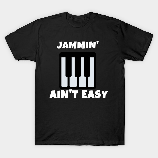 Jamming Ain't Easy Piano Music Rock Guitar Funny Musical Party Singing Dance Cute Gift Sarcastic Happy Fun Inspirational Motivational Birthday Present by EpsilonEridani